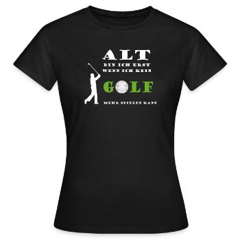 Golfspieler Golf Sport Alter altern junggeblieben - Frauen T-Shirt - Schwarz - Vorne - AI Model Female 172 dark (172cm)