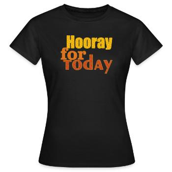Hourra pour aujourd’hui - T-shirt Femme - noir - Devant - AI Model Female 172 dark (172cm)