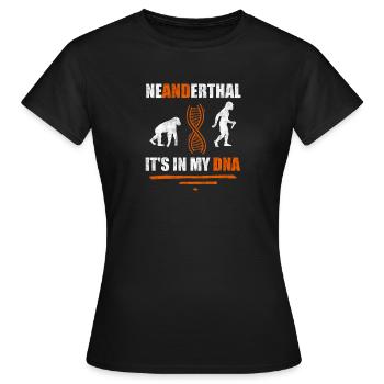 Neanderthal It's in my DNA anthropologist - Women's T-Shirt - black - Front - AI Model Female 172 dark (172cm)