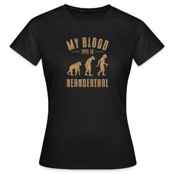 Anthropologist My blood type is Neanderthal - Women's T-Shirt - black - Front - AI Model Female 172 dark (172cm)