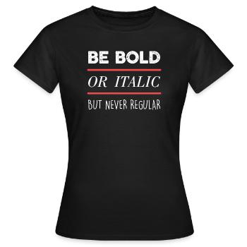 Be Bold (dark) - Women's T-Shirt - black - Front - AI Model Female 172 dark (172cm)