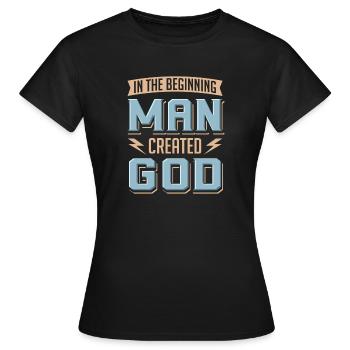 Atheist Man Created God Anti Religion Agnostiker - Frauen T-Shirt - Schwarz - Vorne - AI Model Female 172 dark (172cm)