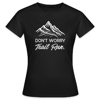 Mach dir keine Sorgen. Trailrun. - Frauen T-Shirt - Schwarz - Vorne - AI Model Female 172 dark (172cm)