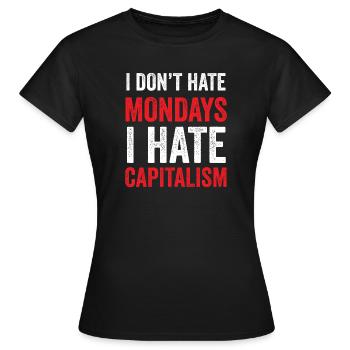 Ich hasse den Montag nicht. Ich hasse den Kapitalismus - Frauen T-Shirt - Schwarz - Vorne - AI Model Female 172 dark (172cm)