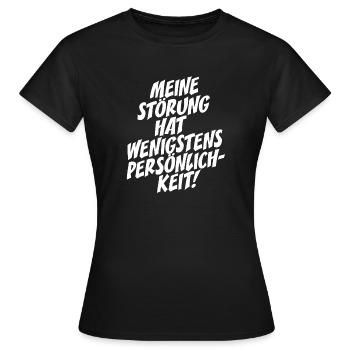 Meine Störung Hat Wenigstens Persönlichkeit Stolz - Frauen T-Shirt - Schwarz - Vorne - AI Model Female 172 dark (172cm)