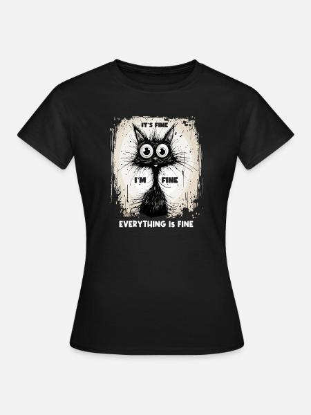 Katze Spruch It´s Fine I´m Fine Everything Is Fine - Frauen T-Shirt - Schwarz