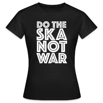 Do the Ska Not war - Women's T-Shirt - black - Front - AI Model Female 172 dark (172cm)