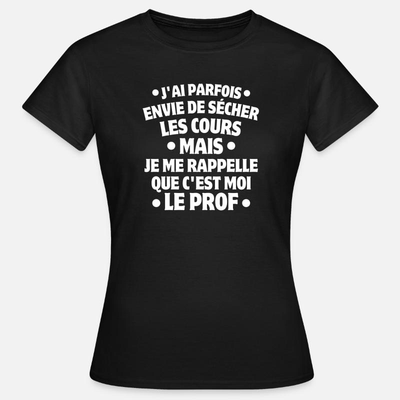 professeur, enseignant, je suis professeur - T-shirt Femme - noir