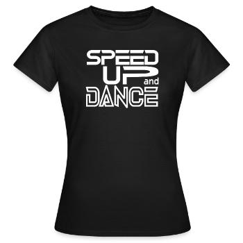 Speed up and Dance - Women's T-Shirt - black - Front - AI Model Female 172 dark (172cm)