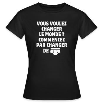 changer le monde, changer de slip, humour - T-shirt Femme - noir - Devant - AI Model Female 172 dark (172cm)
