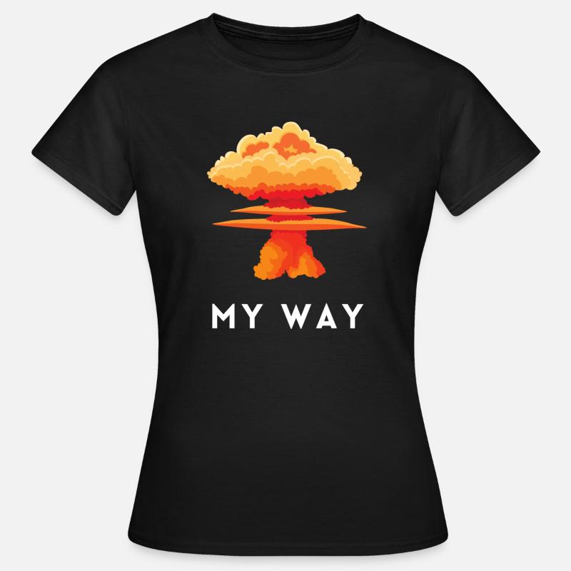 My Way Explosive Stubborn Mindset Statement - Women's T-Shirt - black