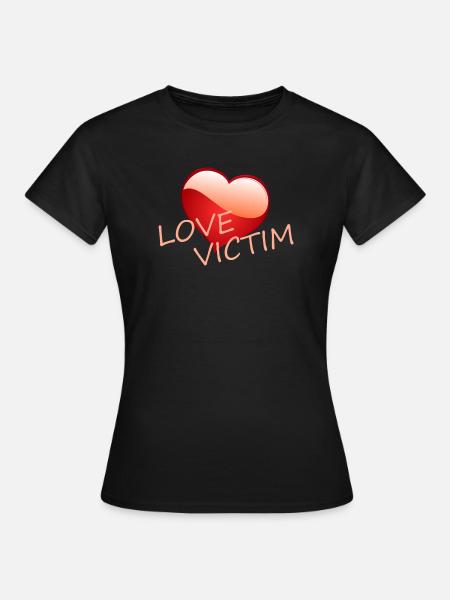 LOVE VICTIM - Frauen T-Shirt - Schwarz