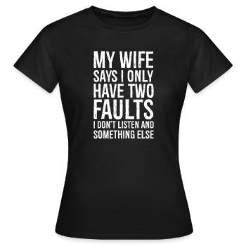 ma femme dit que je n’ai que deux défauts - T-shirt Femme - noir - Devant - AI Model Female 172 dark (172cm)