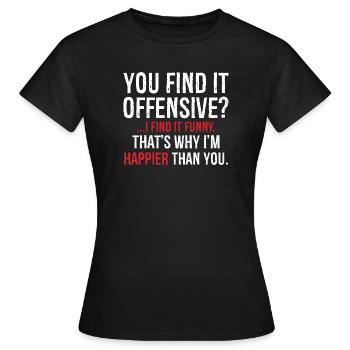 Tu le trouves Je le trouve drôle Je suis plus heureux Sarcastique - T-shirt Femme - noir - Devant - AI Model Female 172 dark (172cm)