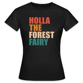 HOLLA THE FOREST FAIRY-Holla die Waldfee Denglisch - Frauen T-Shirt - Schwarz - Vorne - AI Model Female 172 dark (172cm)