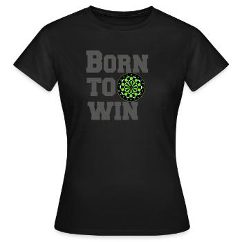 Darts, Darts, Darts, Shirt Born to win (25) - Women's T-Shirt - black - Front - AI Model Female 172 dark (172cm)