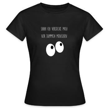 Ich verstecke mich vor dummen Menschen - Frauen T-Shirt - Schwarz - Vorne - AI Model Female 172 dark (172cm)