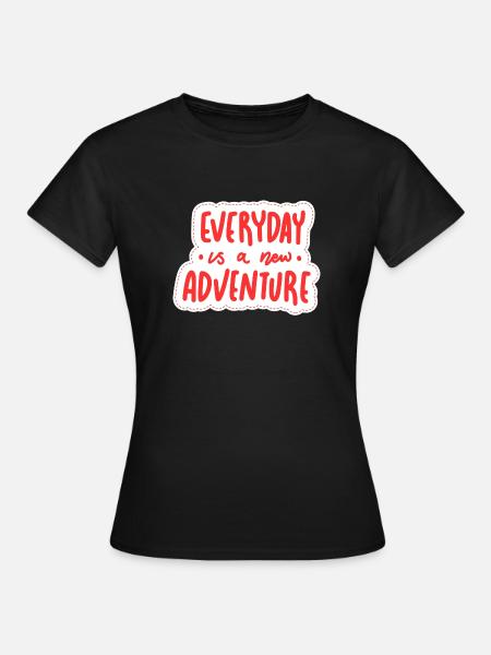 Everyday is a new adventure - Women's T-Shirt - black
