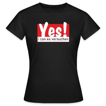 Yes i can es versuchen - Frauen T-Shirt - Schwarz - Vorne - AI Model Female 172 dark (172cm)