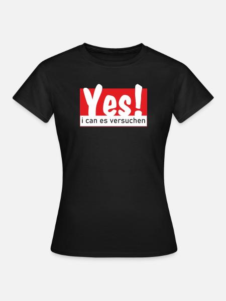 Yes i can es versuchen - Frauen T-Shirt - Schwarz