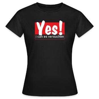 Yes i can es versuchen! - Frauen T-Shirt - Schwarz - Vorne - AI Model Female 172 dark (172cm)