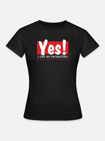 Yes i can es versuchen! - Frauen T-Shirt - Schwarz