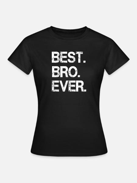 Design monochrome audacieux « Best Bro Ever » - T-shirt Femme - noir