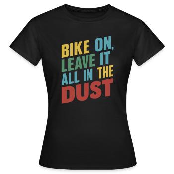 Vélo Sur Leave It All In Dust Graphique - T-shirt Femme - noir - Devant - AI Model Female 172 dark (172cm)