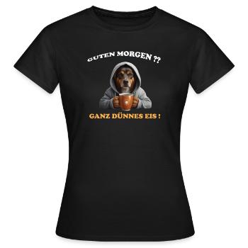 Guten Morgen?? Ganz Dünnes Eis! - Frauen T-Shirt - Schwarz - Vorne - AI Model Female 172 dark (172cm)