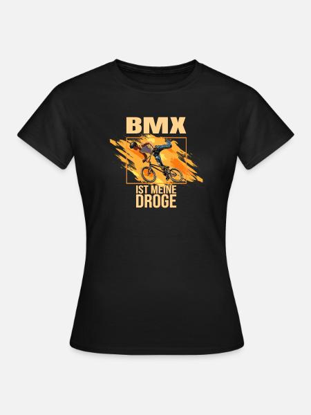 BMX ist meine Droge - Frauen T-Shirt - Schwarz