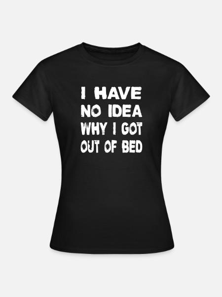 I have no idea - Frauen T-Shirt - Schwarz