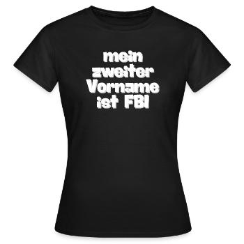 mein zweiter Vorname ist FBI - Frauen T-Shirt - Schwarz - Vorne - AI Model Female 172 dark (172cm)