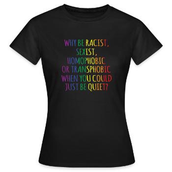 Pourquoi être raciste, sexiste, homophobe, LGBT, gay pride - T-shirt Femme - noir - Devant - AI Model Female 172 dark (172cm)