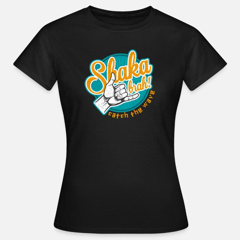 Shaka brah catch the wave - Women's T-Shirt - black