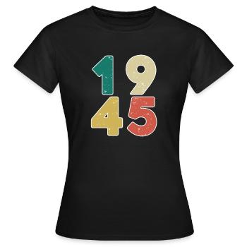 1945 - Born 1945 - Built in 1945 - Women's T-Shirt - black - Front - AI Model Female 172 dark (172cm)