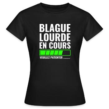 blague lourde en cours veuillez patienter - T-shirt Femme - noir - Devant - AI Model Female 172 dark (172cm)