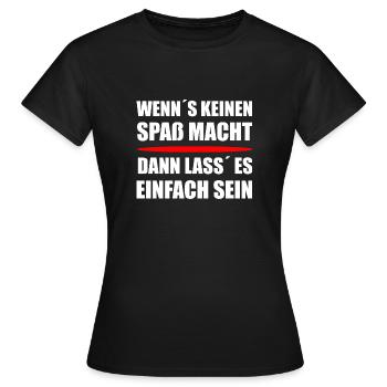 Wenn´s keinen Spaß macht  - Frauen T-Shirt - Schwarz - Vorne - AI Model Female 172 dark (172cm)
