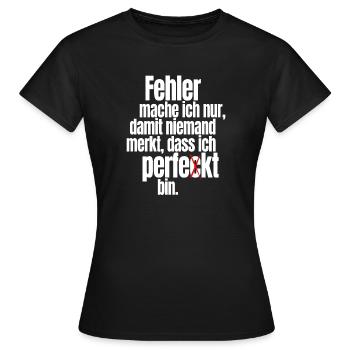 Fehler Mache Ich Nur Perfekt Selbstironie Büro - Frauen T-Shirt - Schwarz - Vorne - AI Model Female 172 dark (172cm)