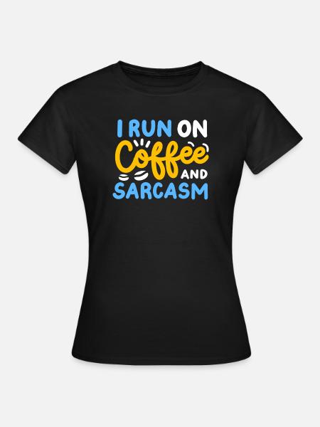 Kaffee und Sarkasmus - Frauen T-Shirt - Schwarz