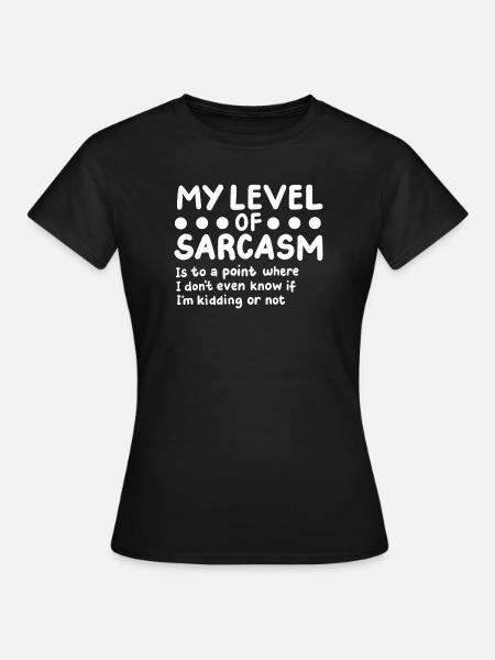 Sarkasmus Sarkastisch - Frauen T-Shirt - Schwarz
