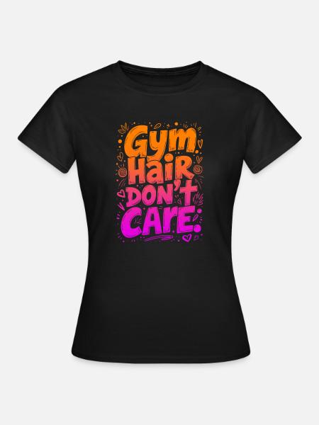 GYM HAIR, DON’T CARE, FUNNY GYM QUOTE - Women's T-Shirt - black
