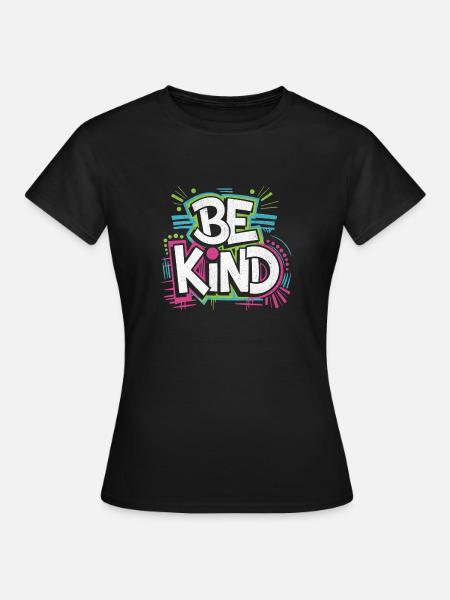 Be Kind - Neon! - Frauen T-Shirt - Schwarz