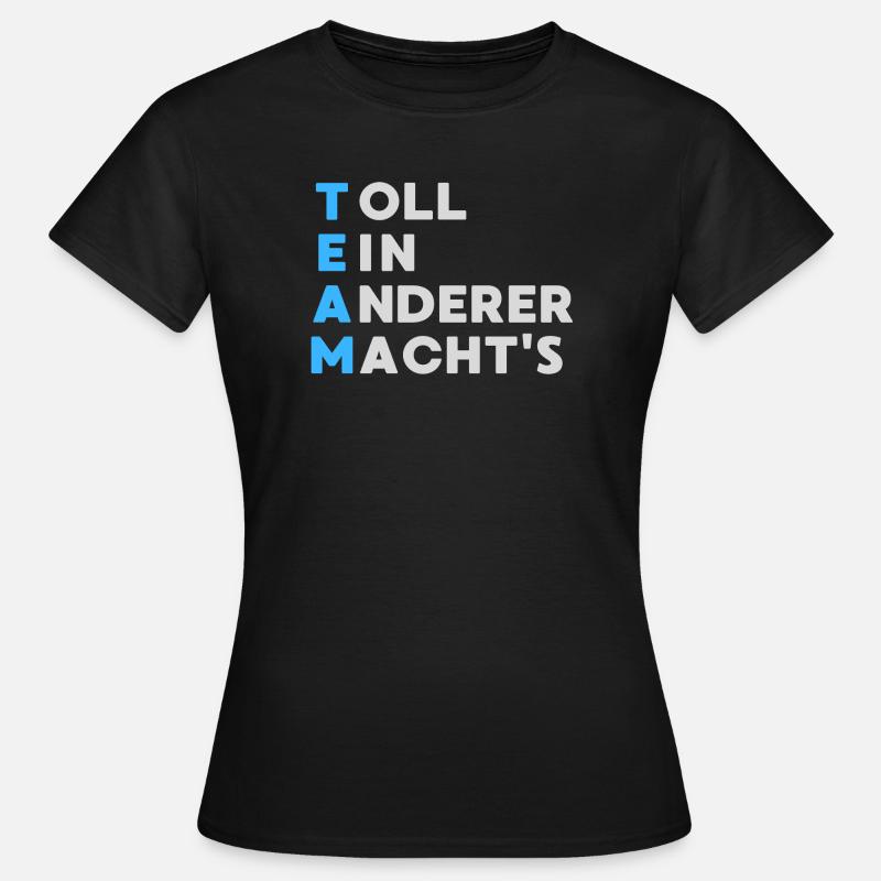 TEAM Toll Ein Anderer Macht`s - Frauen T-Shirt - Schwarz