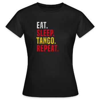 Eat Sleep Tango Repeat for Tango - Women's T-Shirt - black - Front - AI Model Female 172 dark (172cm)