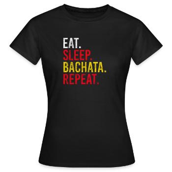 Manger dormir Bachata répéter Danse sensuelle - T-shirt Femme - noir - Devant - AI Model Female 172 dark (172cm)