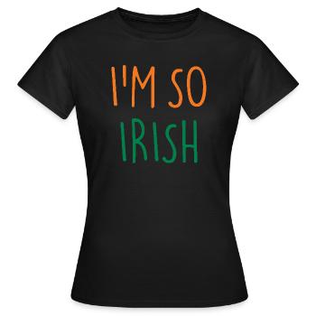 JE SUIS TELLEMENT IRLANDAIS Irlande Irlande - T-shirt Femme - noir - Devant - AI Model Female 172 dark (172cm)