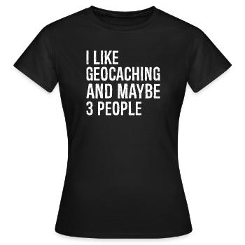 I like geocaching and maybe 3 people - Women's T-Shirt - black - Front - AI Model Female 172 dark (172cm)