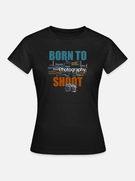 Born to shoot - Frauen T-Shirt - Schwarz