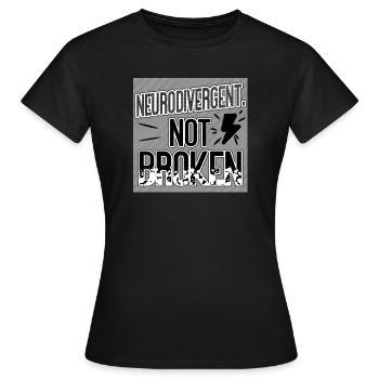 Neurodivergent Not Broken – Neurodiversity Pride - Frauen T-Shirt - Schwarz - Vorne - AI Model Female 172 dark (172cm)