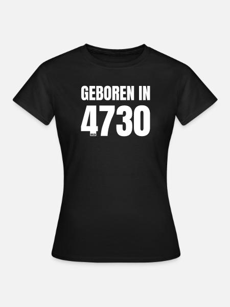 Design 18 – Geboren in 4730 - Frauen T-Shirt - Schwarz